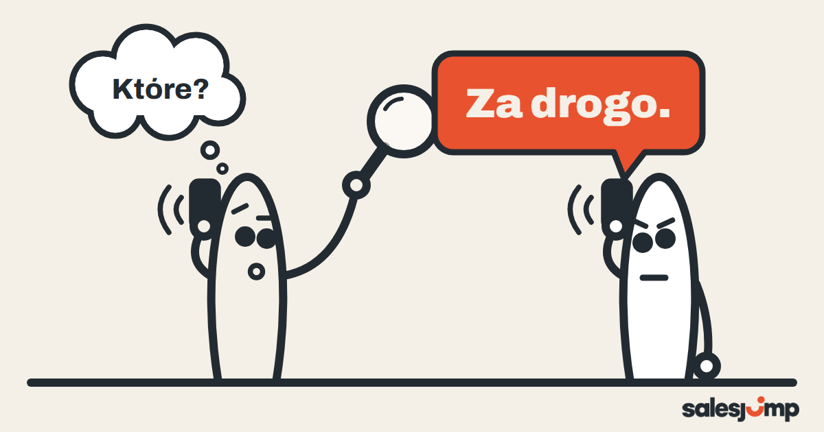 Klient mówi przez telefon „za drogo”, a handlowiec bierze to zdanie pod lupę i zastanawia się: które?