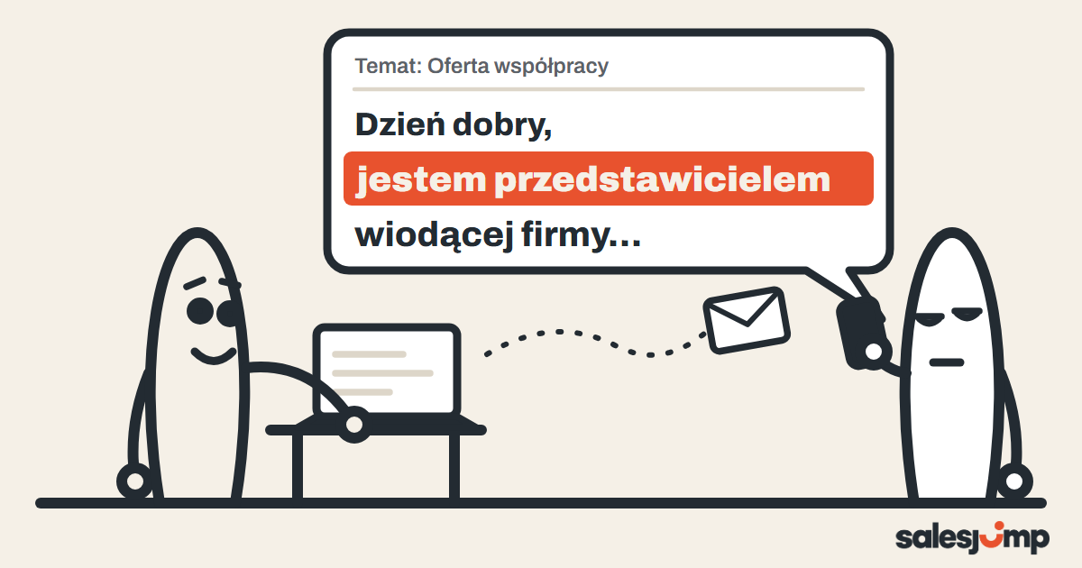 Pierwszy mail do klienta zaczyna się od „jestem przedstawicielem wiodącej firmy”, a znudzony odbiorca nie czyta dalej