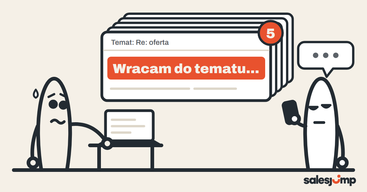 Klient nie odpowiada na ofertę, a handlowiec wysyła mu już piąty mail „wracam do tematu” i dalej słyszy ciszę