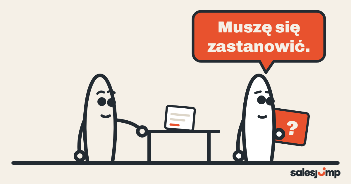 Klient mówi „muszę się zastanowić” i chowa za plecami kartkę ze znakiem zapytania, której handlowiec nie widzi