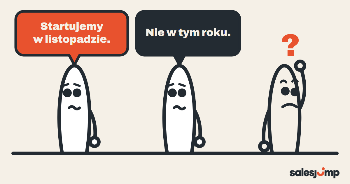 Sprzeczne ustalenia z rozmowy z klientem: jeden mówi „startujemy w listopadzie”, drugi „nie w tym roku”